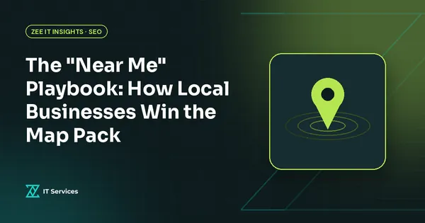 The "Near Me" Playbook: How Local Businesses Win the Map Pack