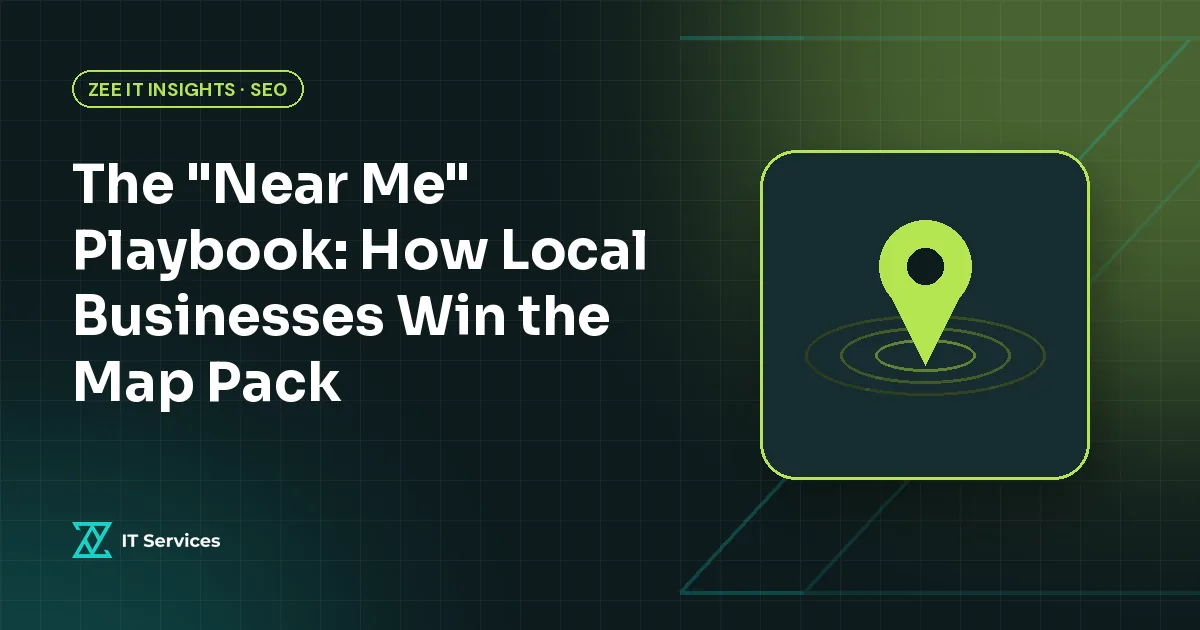 The "Near Me" Playbook: How Local Businesses Win the Map Pack